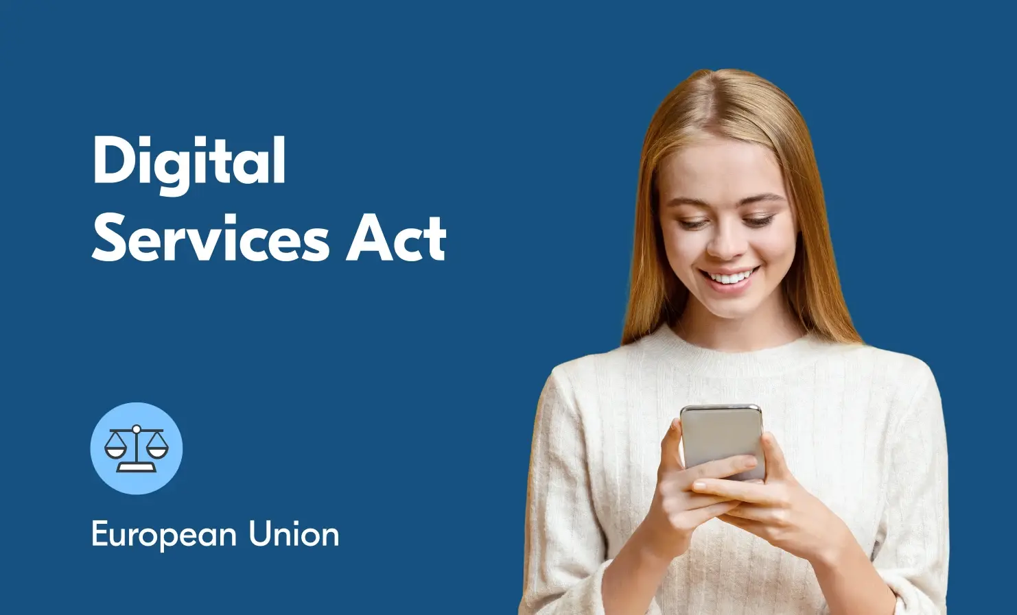 Image of a young girl smiling and looking at a mobile phone. The accompanying text reads "Digital Services Act - European Union".