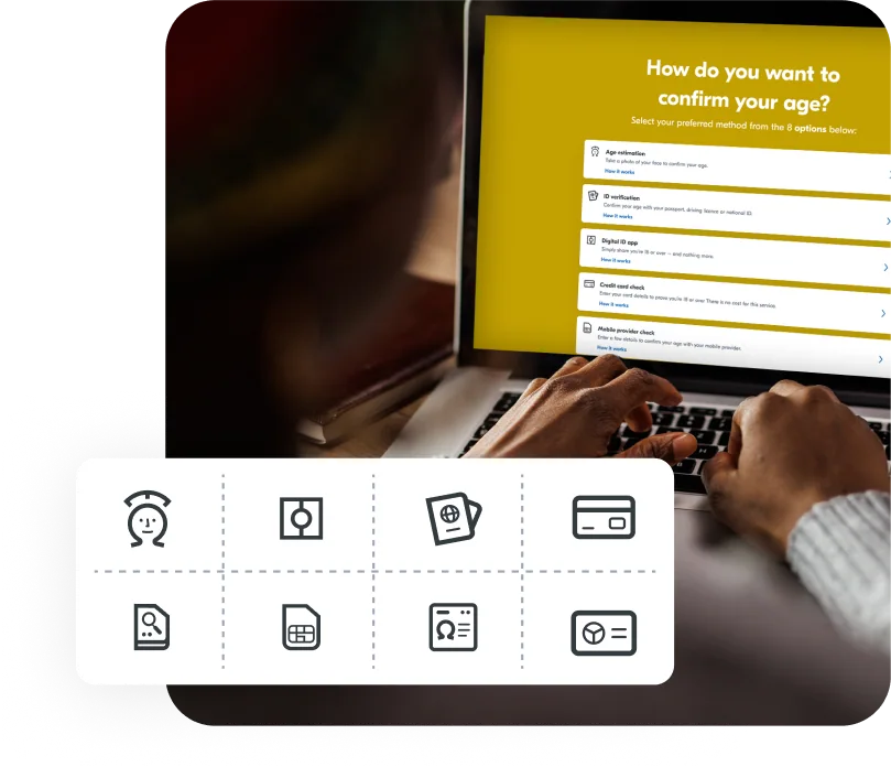 Ensure those interacting with your platform are the right age, without collecting user data. Offer users up to eight ways to verify their age, using simple things like a selfie, Digital ID, mobile number or credit card.
