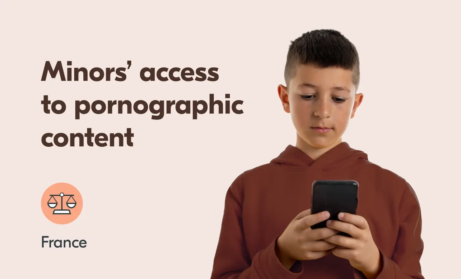 An image of a young boy who is wearing a red hoodie and looking down at his mobile phone. The accompanying text next to the image reads “Minors’ access to pornographic content: France”.