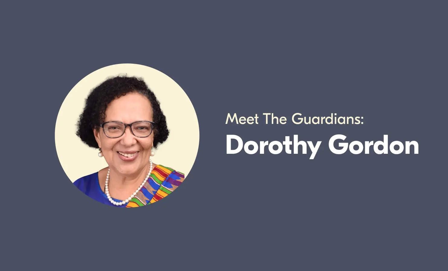 An image of Dorothy Gordon, who is smiling at the camera. The accompanying text says "Meet the Guardians: Dorothy Gordon".